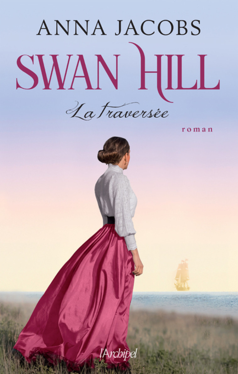 Swan Hill - Tome 3 La traversée - Anna Jacobs - ARCHIPEL