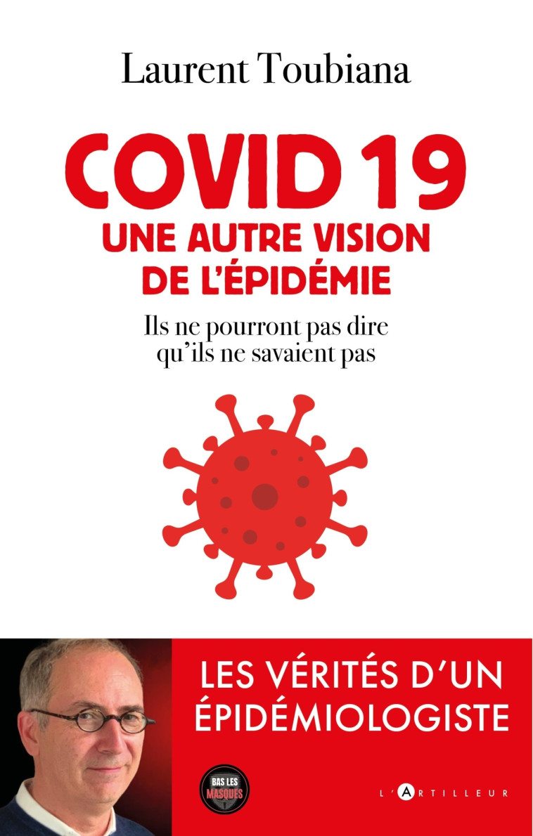 covid 19 - Une autre vision de l'épidémie - laurent toubiana - ARTILLEUR