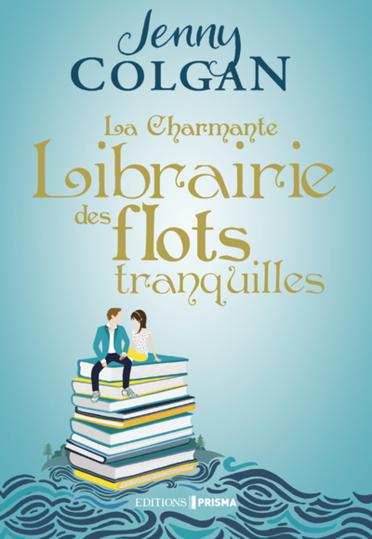 La charmante librairie des flots tranquilles - Jenny Colgan - EDITIONS PRISMA