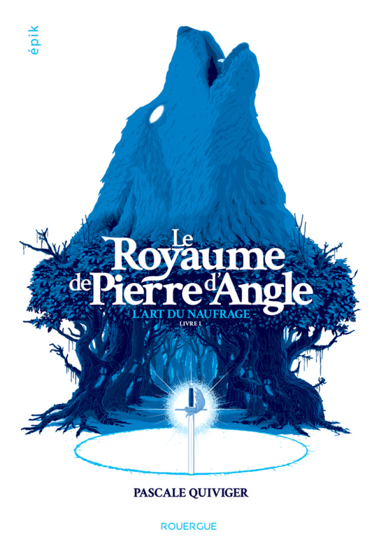 Le royaume de Pierre d'Angle - Livre 1 - Pascale Quiviger - ROUERGUE