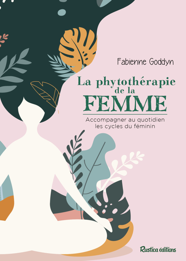 La phytothérapie de la femme - Fabienne Goddyn-okoh - RUSTICA