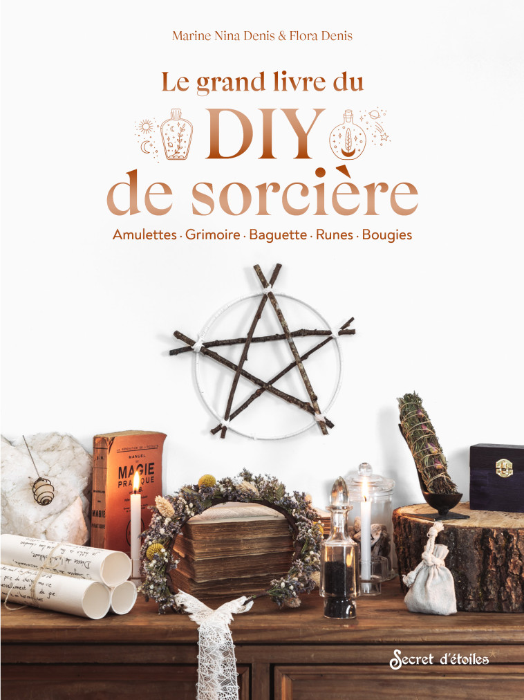 Le grand livre du DIY de sorcière - Flora Denis - SECRET ETOILES