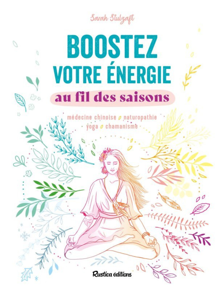 Boostez votre énergie au fil des saisons - Sarah Stulzaft - RUSTICA