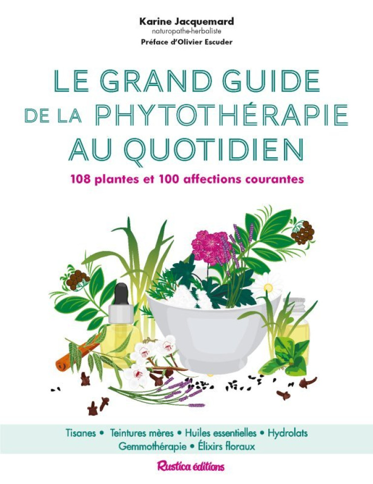 Le grand guide de la phytothérapie au quotidien - Karine Jacquemard - RUSTICA