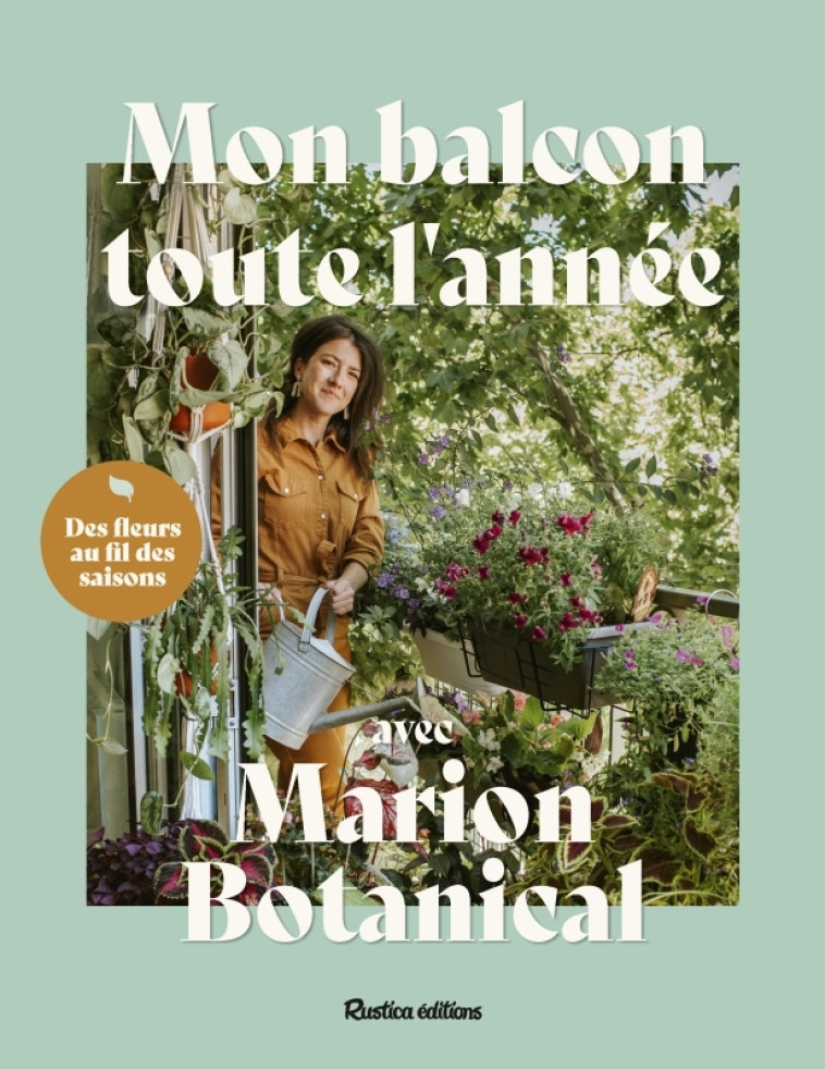 Mon balcon toute l'année avec Marion Botanical - Marion Erlick - RUSTICA