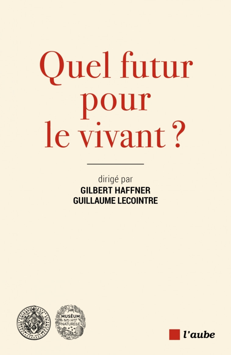 Quel futur pour le vivant ? - Guillaume Lecointre - DE L AUBE