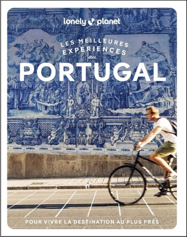 Les meilleures Expériences au Portugal 1ed -  Lonely Planet - LONELY PLANET