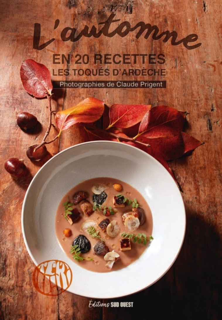 L'automne en 20 recettes -  LES TOQUES D'ARDECHE - SUD OUEST