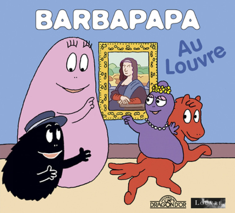 Barbapapa - Barbapapa au Louvre - Alice Et Thomas Taylor - DRAGON D OR