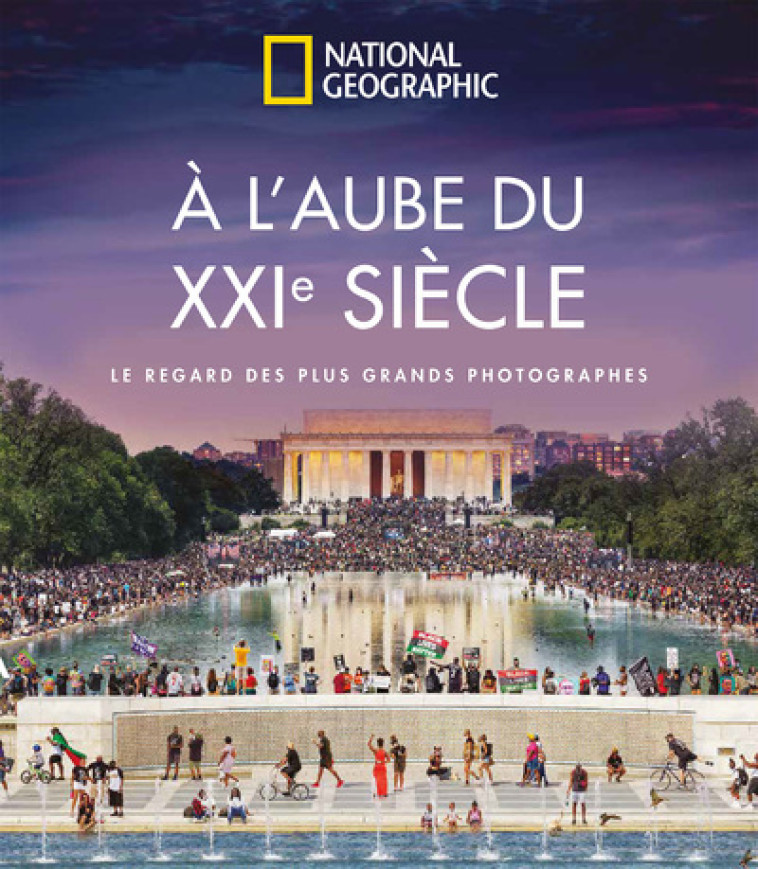 À l'aube du XXIe siècle - Le regard des plus grands photographes -  Collectif - NATIONAL GEOGRA