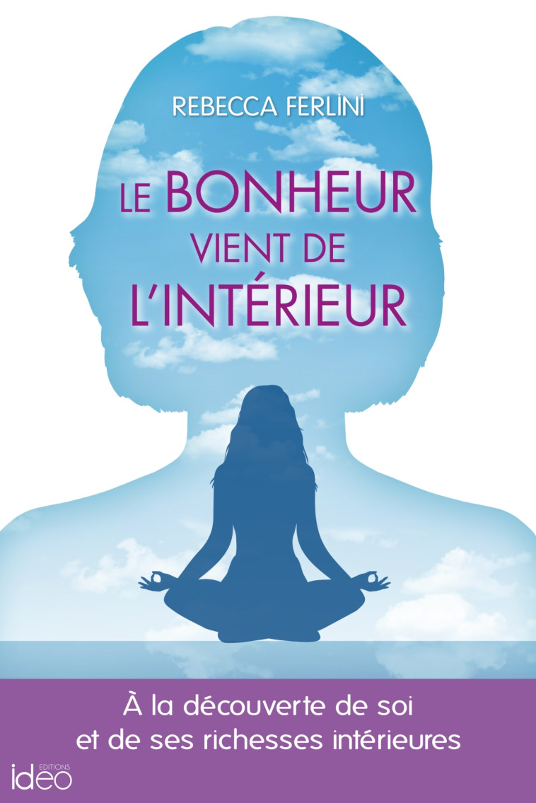 Le bonheur vient de l'intérieur - Rebecca Ferlini - IDEO