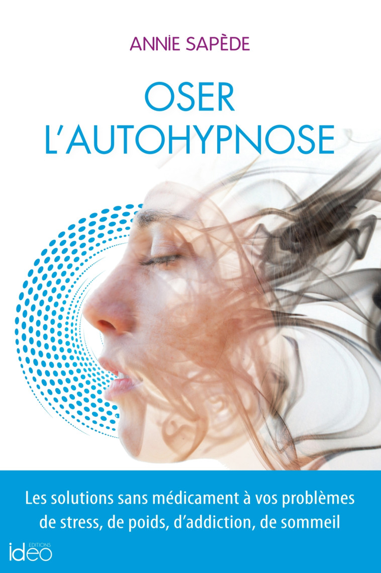 Oser l'auto-hypnose - Annie Sapède - IDEO