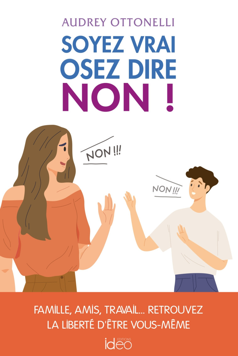 Soyez vrai, osez dire non - Audrey Ottonelli - IDEO