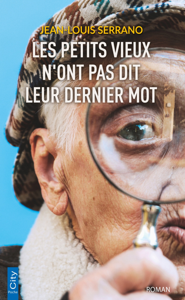 Les petits vieux n'ont pas dit leur dernier mot - Jean-Louis Serrano - CITY