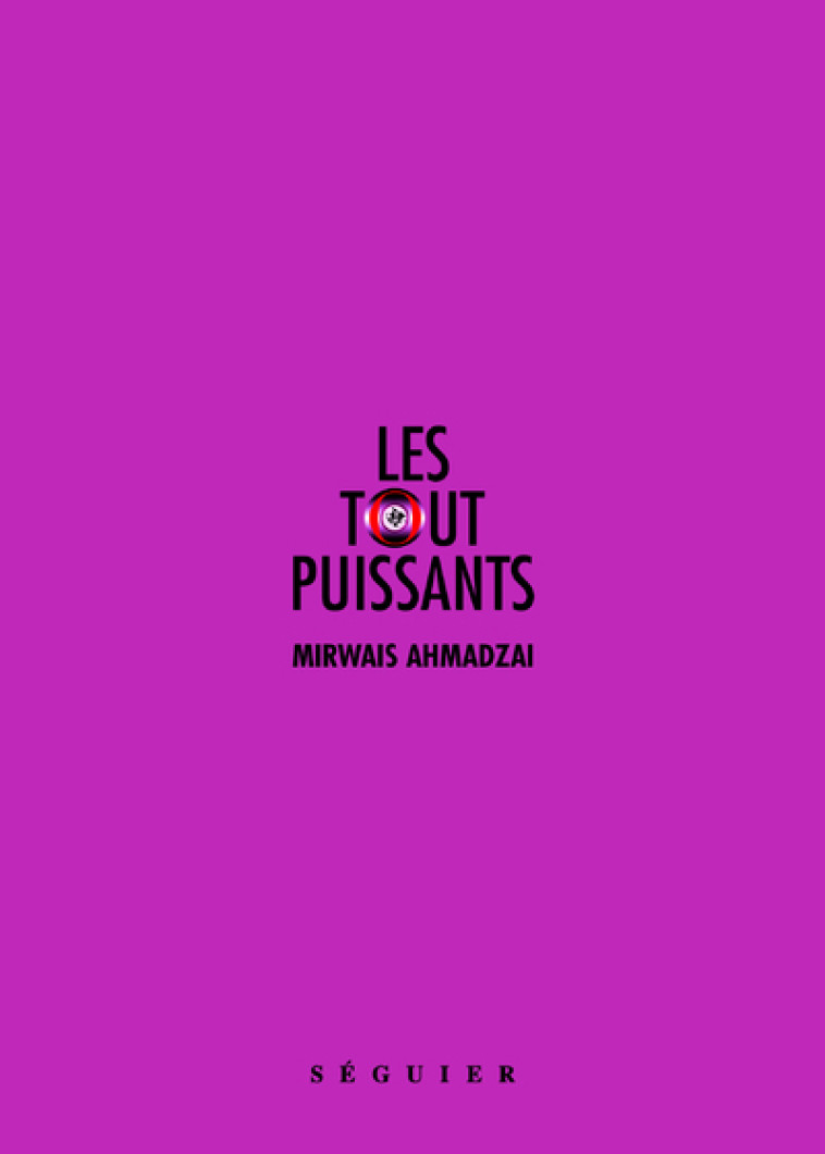 Les Tout-Puissants - Mirwais Ahmadzai - SEGUIER