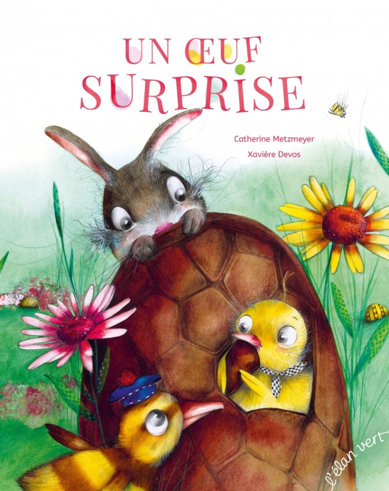 Un œuf surprise - Catherine METZMEYER - ELAN VERT