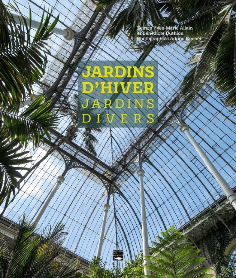 Jardins d'hiver, jardins divers - Yves-Marie Allain - DES FALAISES