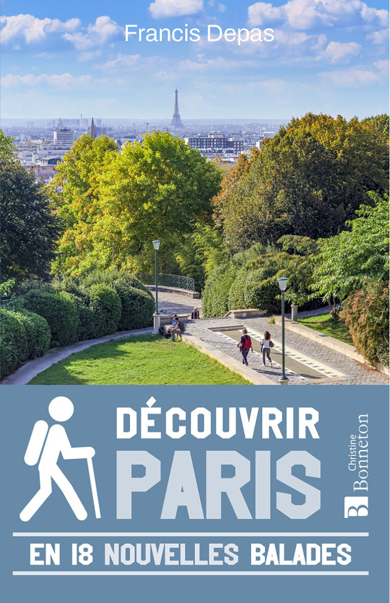 Découvrir Paris. 18 nouvelles balades -  F. DEPAS - BONNETON