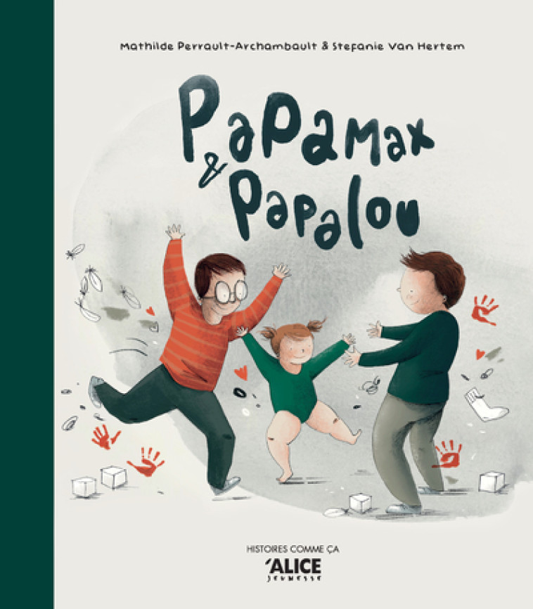 Papamax et Papalou - Mathilde Perrault-Archambault - ALICE