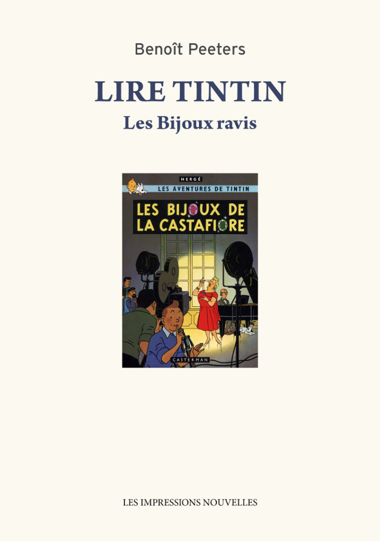 LIRE TINTIN - LES BIJOUX RAVIS - Benoît Peeters - IMPRESSIONS NOU