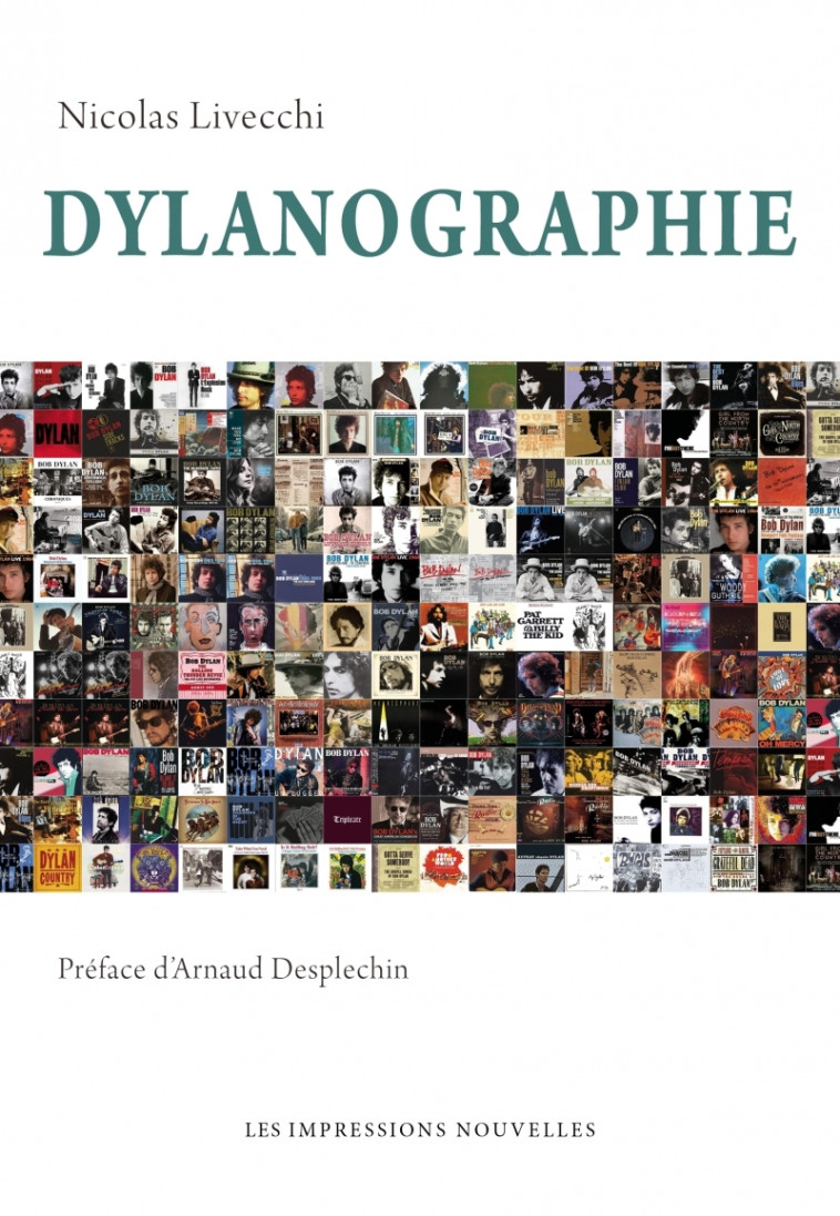 Dylanographie - Bob Dylan en 176 disques - Nicolas LIVECCHI - IMPRESSIONS NOU