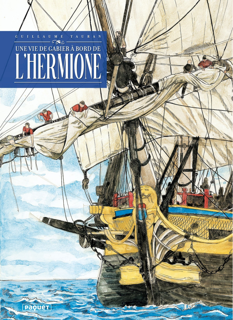 Une vie de gabier à bord de l'Hermione - Guillaume Tauran - PAQUET