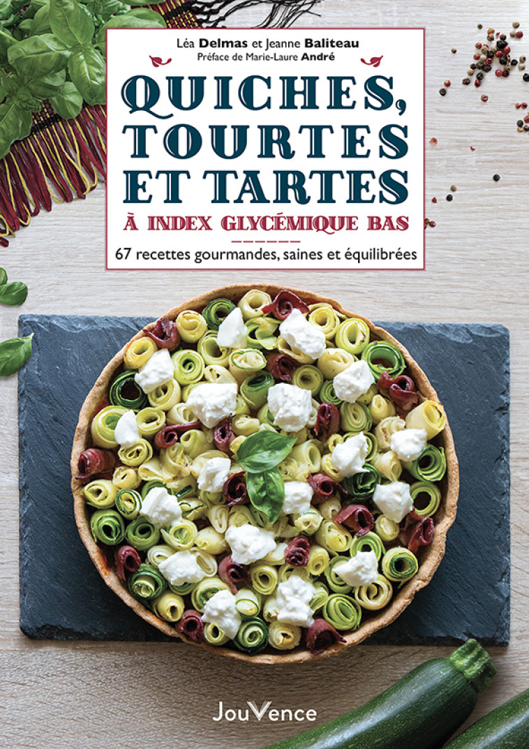 Quiches, tourtes et tartes à index glycémique bas - Jeanne Baliteau - JOUVENCE