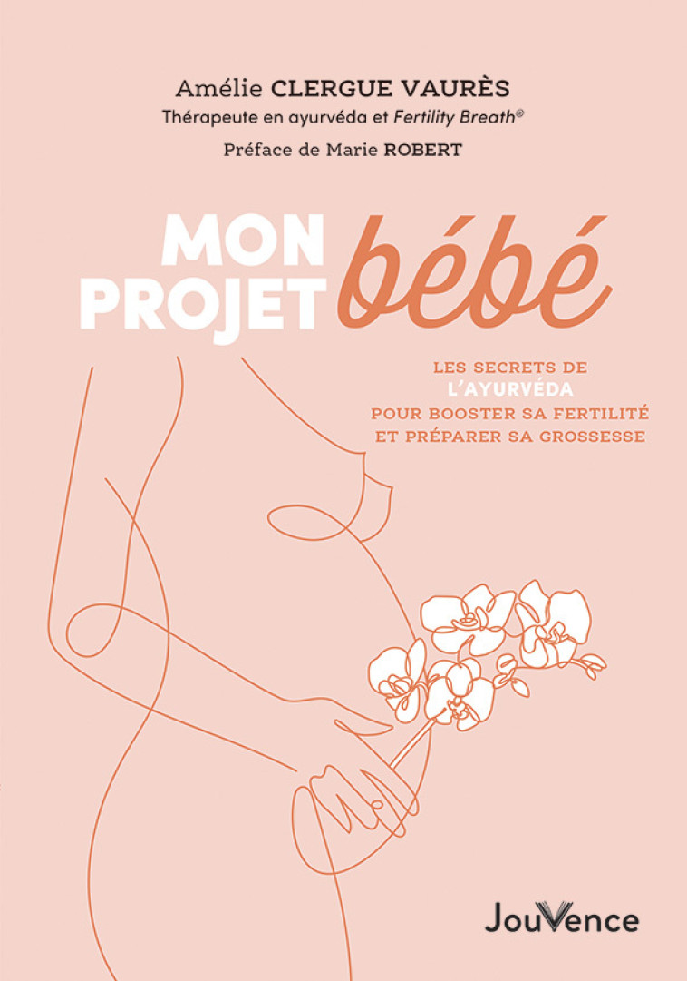 Mon projet bébé - Amélie Clergue Vaurès  - JOUVENCE