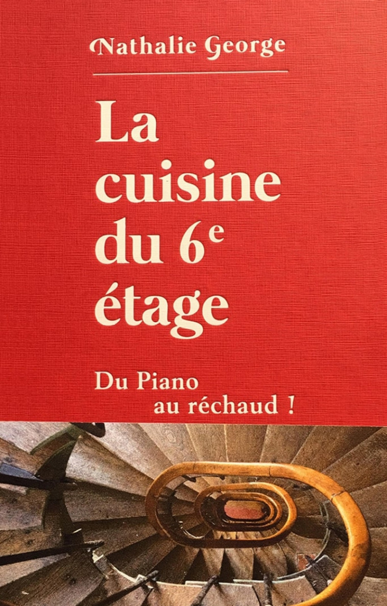 La Cuisine du 6e étage - Du piano au réchaud - Nathalie George - HERODIOS