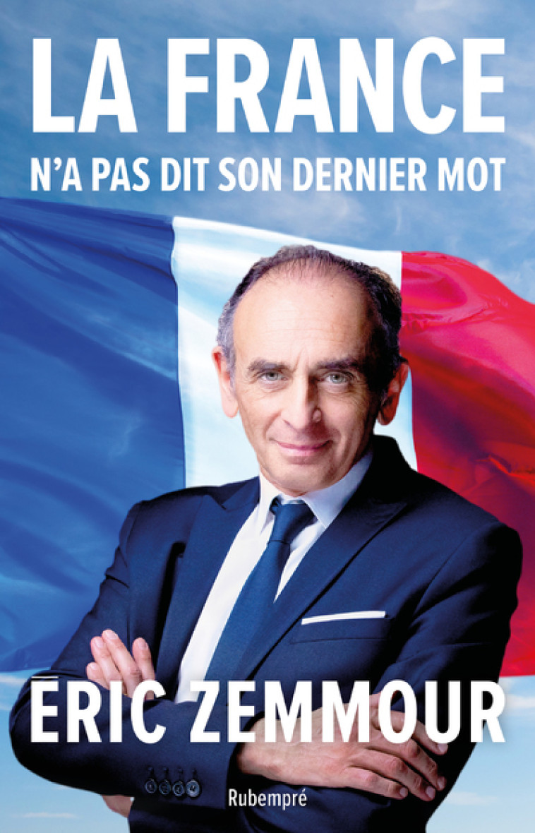 La France n'a pas dit son dernier mot - Eric Zemmour - RUBEMPRE