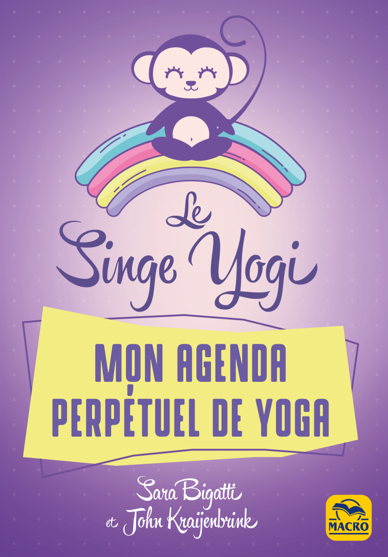 Le Singe Yogi. Mon agenda perpétuel de yoga - John Kraijenbrink - MACRO EDITIONS