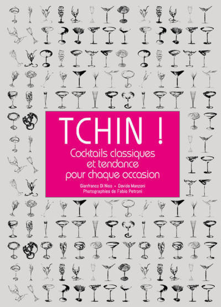 Tchin ! Cocktails classiques et tendance pour chaque occasion - Gianfranco Di Niso - WHITE STAR