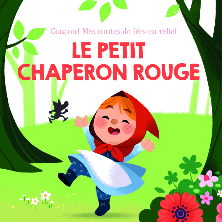 Le petit chaperon rouge - Coucou! Mes contes de fées en relief -  Collectif - TAM TAM EDTS