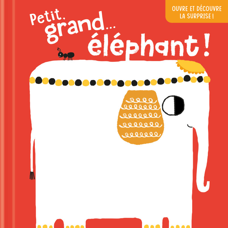 Petit, grand…éléphant ! Ouvre et découvre la surprise ! - XXX - TAM TAM EDTS