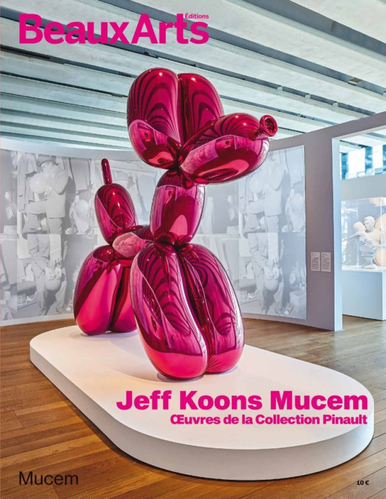 JEFF KOONS MUCEM - OEUVRES DE LA COLLECTION PINAULT -  COLLECTION - BEAUX ARTS ED