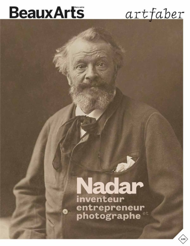 nadar, inventeur, entrepreneur et photographe -  ART FABER - BEAUX ARTS ED