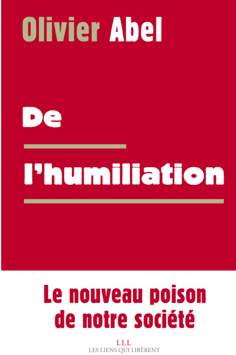 De l'humiliation - Olivier Abel - LIENS LIBERENT