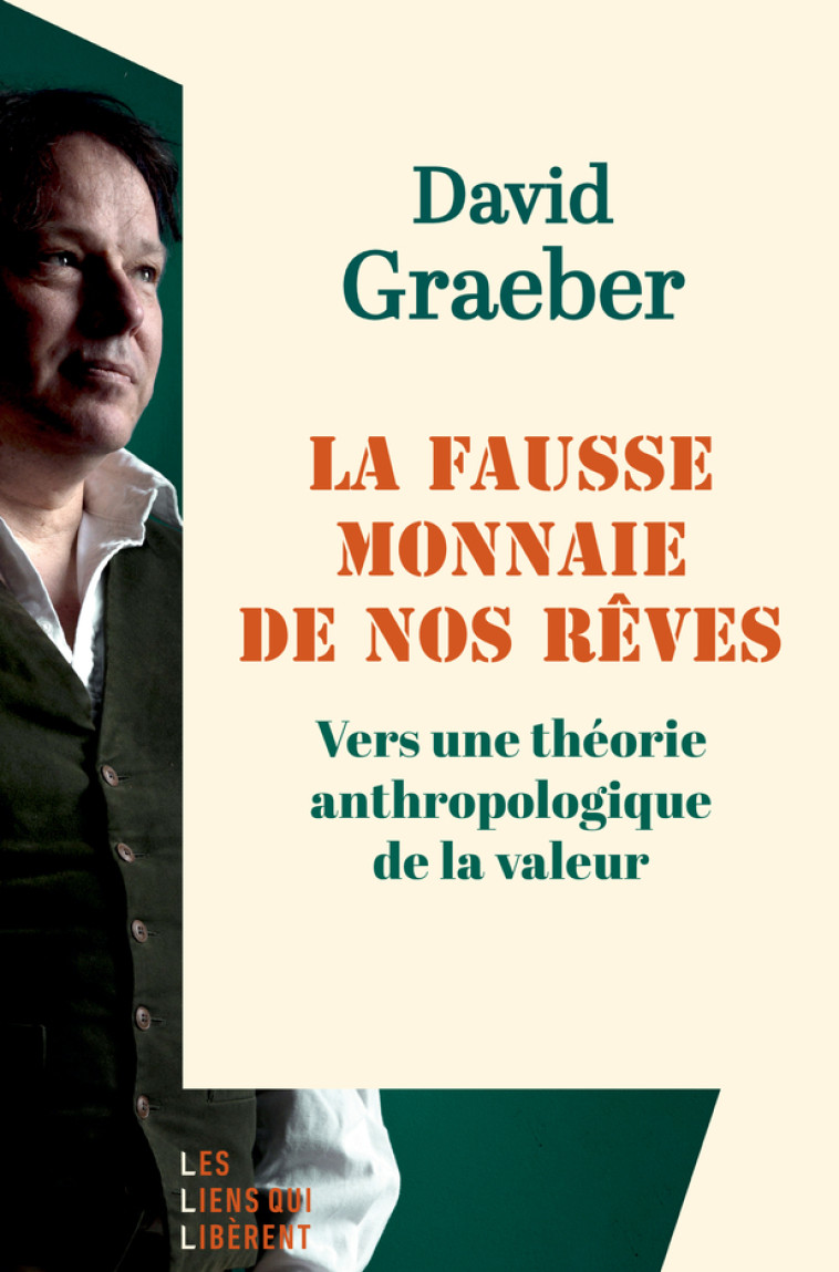 La fausse monnaie de nos rêves. - David GRAEBER - LIENS LIBERENT