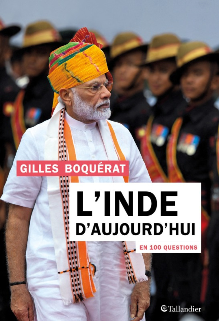 L'Inde d'aujourd'hui en 100 questions - Gilles Boquerat - TALLANDIER