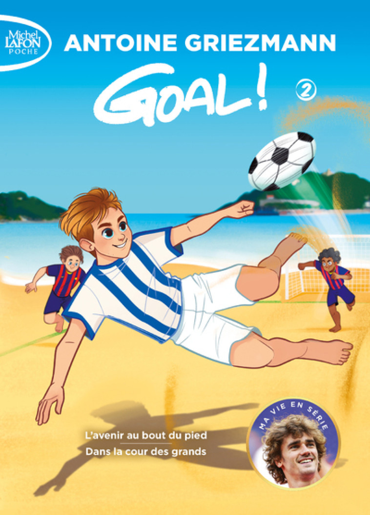 Goal ! - Volume 2 (tomes 3 et 4) - Antoine Griezmann - MICHEL LAFON PO