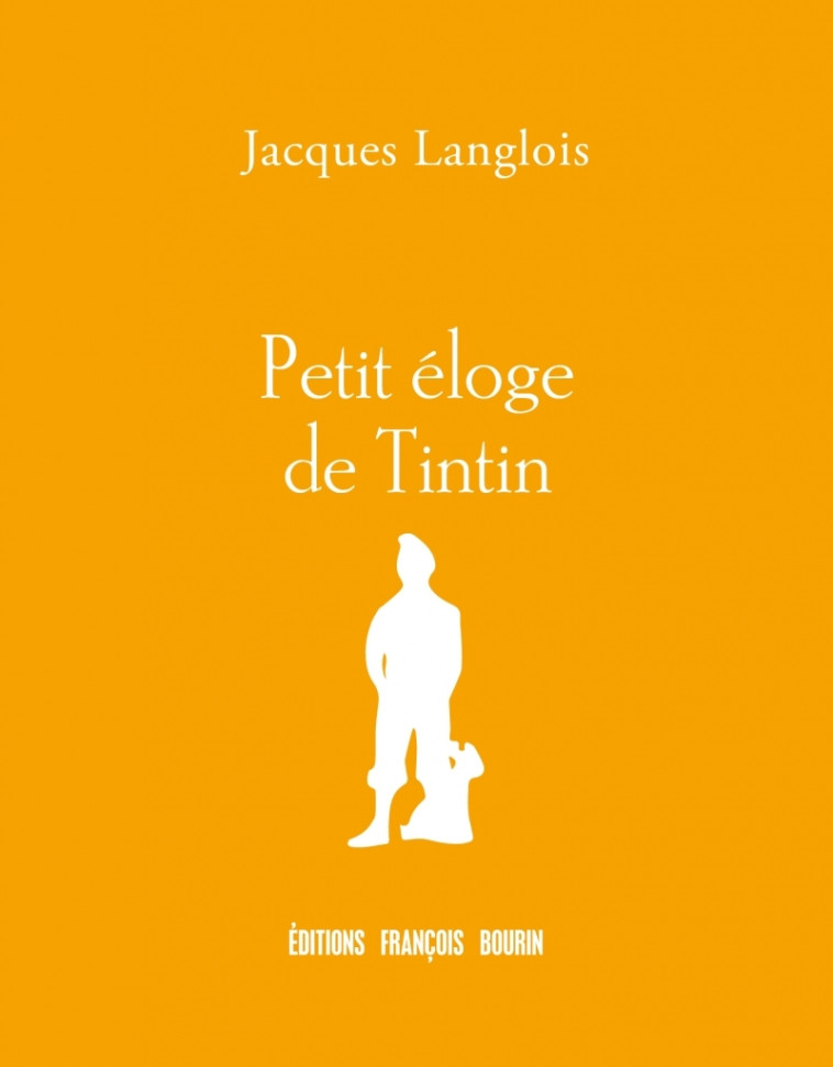 Petit éloge de Tintin - Jacques Langlois - LES PEREGRINES