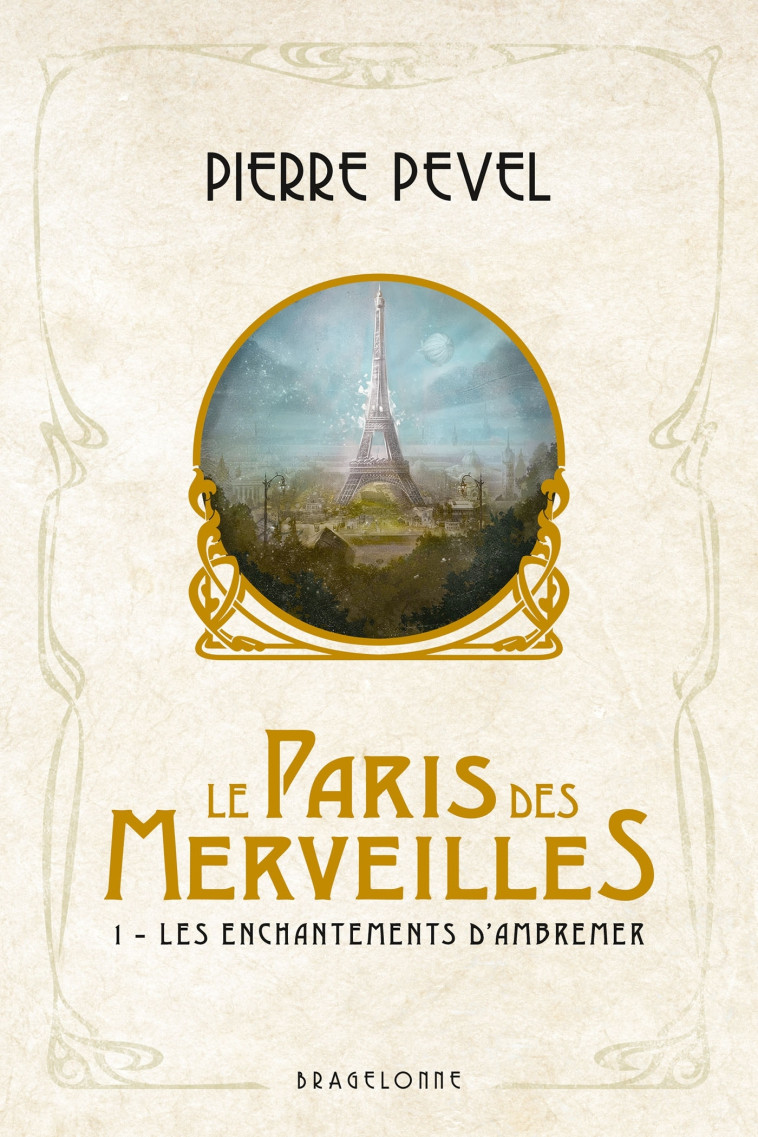 Le Paris des merveilles, T1 : Les Enchantements d'Ambremer - Pierre PEVEL - BRAGELONNE