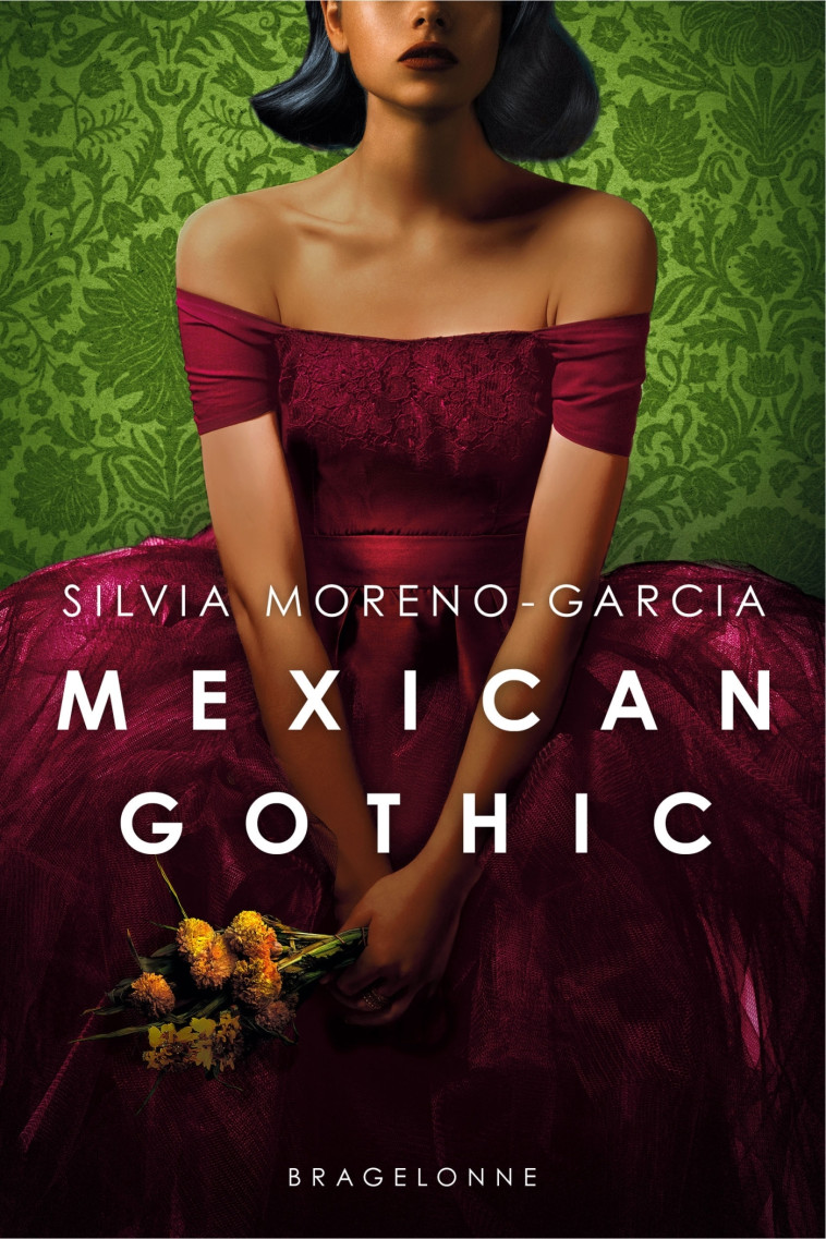 Mexican Gothic - Silvia Moreno-Garcia - BRAGELONNE