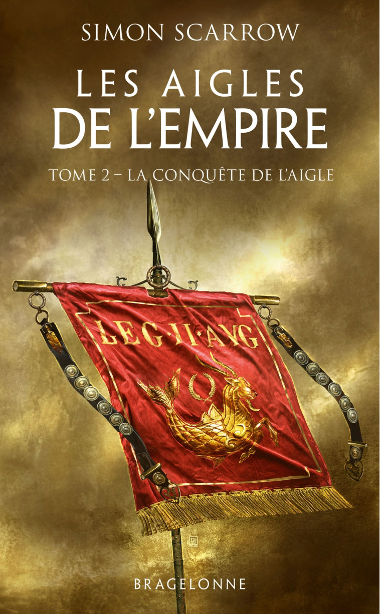 Les Aigles de l'Empire, T2 : La Conquête de l'Aigle - Didier Graffet - BRAGELONNE