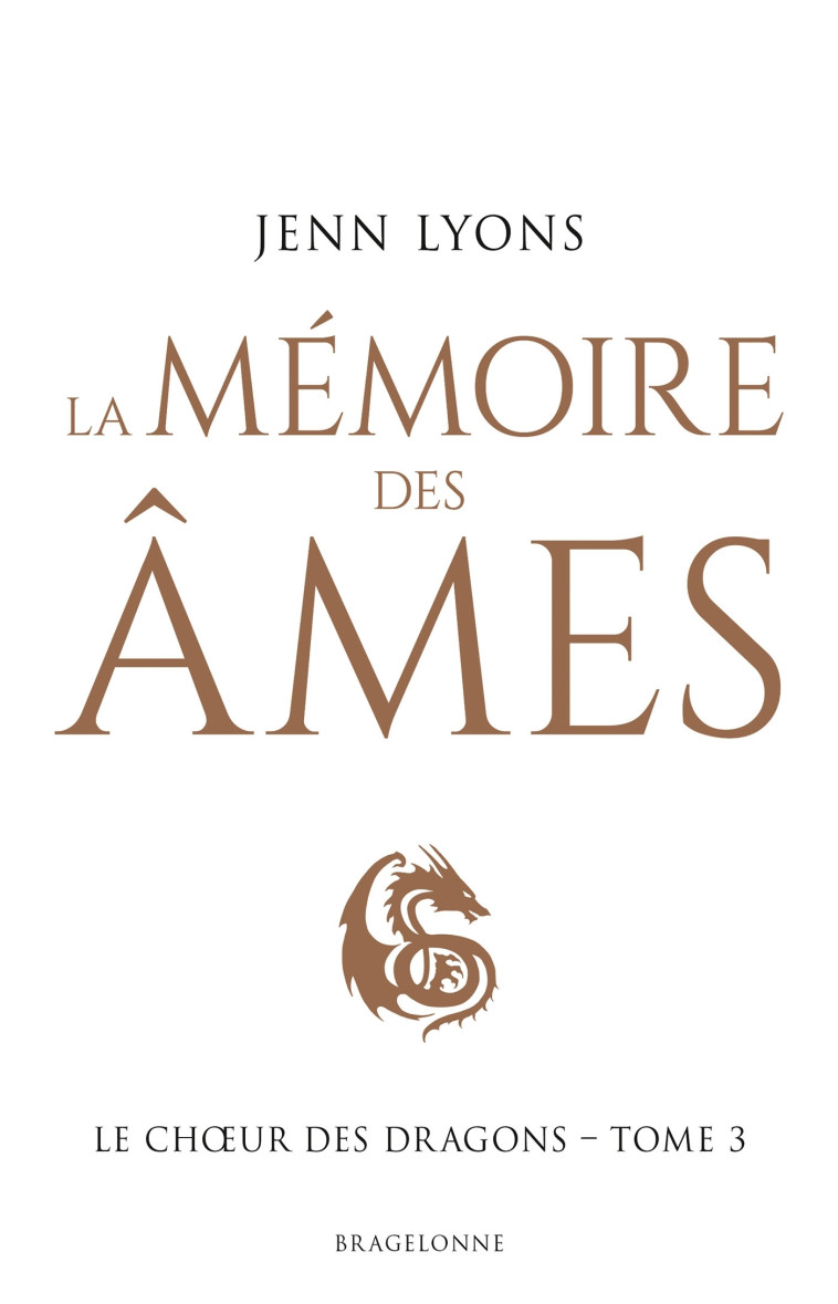 Le Choeur des dragons, T3 : La Mémoire des âmes - Jenn Lyons - BRAGELONNE