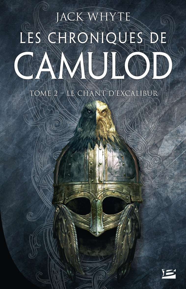 Les Chroniques de Camulod, T2 : Le Chant d'Excalibur - Jack Whyte - BRAGELONNE