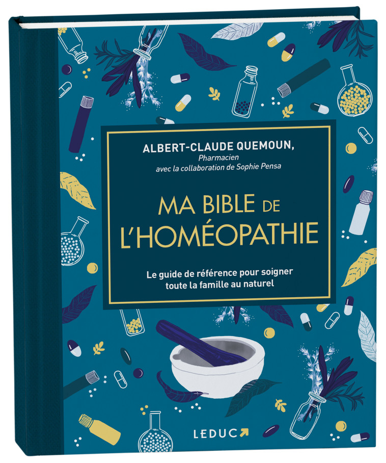 Ma bible de l'homéopathie - édition de luxe - Albert-Claude Quemoun - LEDUC