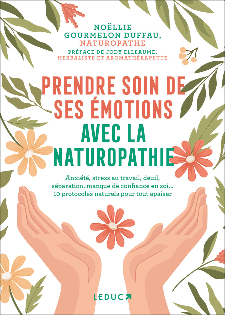 Prendre soin de ses émotions avec la naturopathie - Noëllie Gourmelon Duffau  - LEDUC