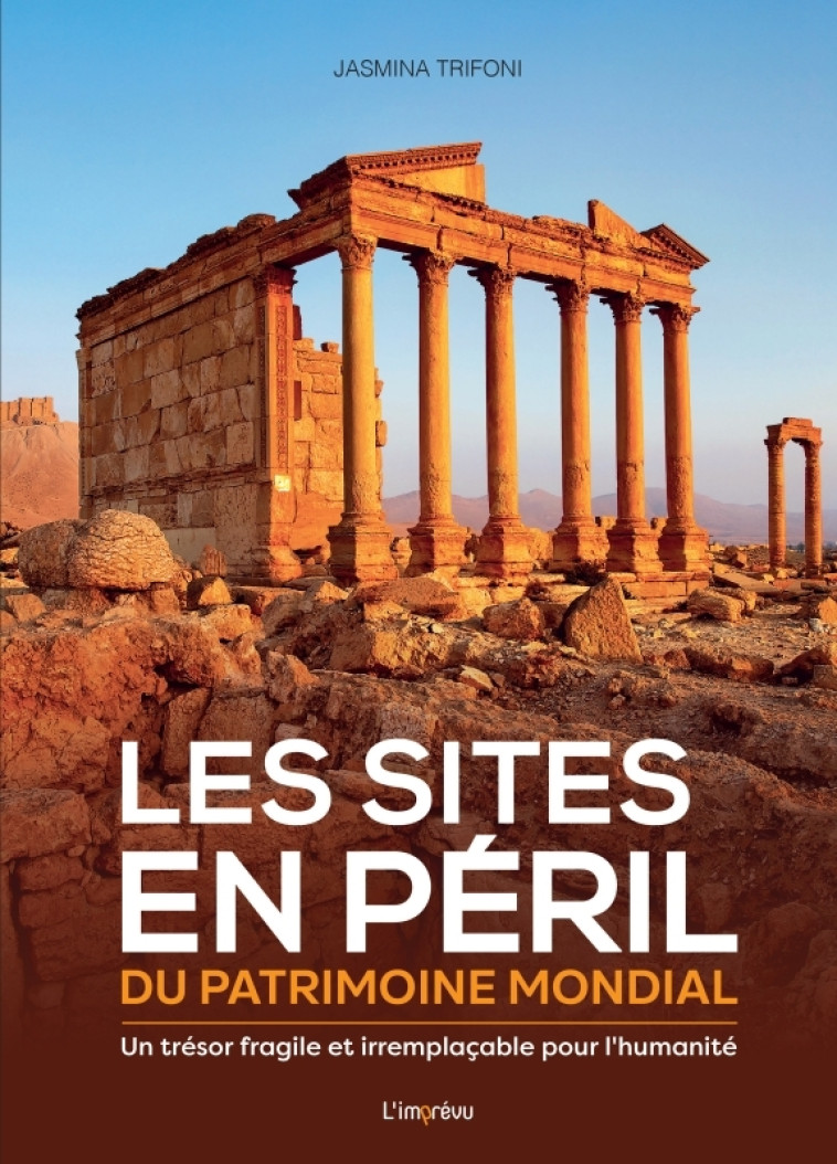 Les sites en péril du patrimoine mondial - Jasmina Trifoni - L IMPREVU