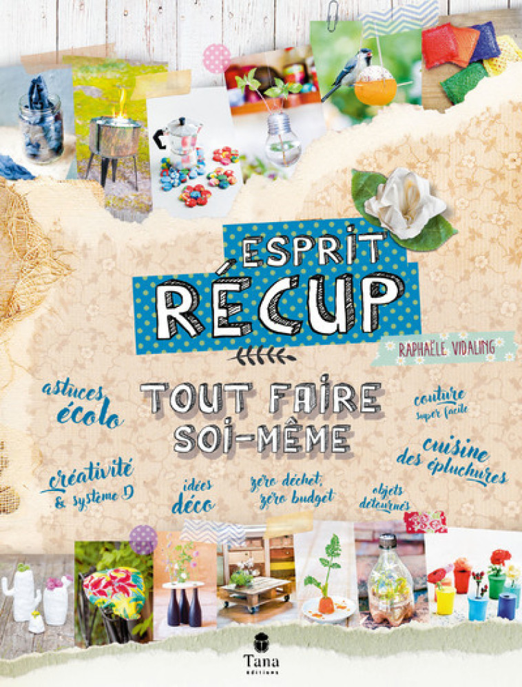 Tout faire soi-même - Esprit récup - Raphaële Vidaling - TANA